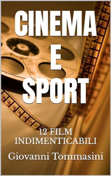 CINEMA E SPORT: 12 FILM INDIMENTICABILI (Pagine d'amore per mio figlio Vol. 14)